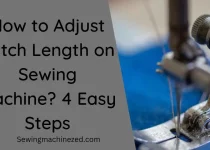How to Adjust Stitch Length on Sewing Machine?