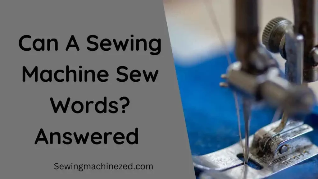 Can A Sewing Machine Sew Words? 
