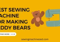 best sewing machine-for making teddy bears