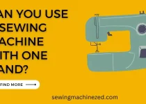 Can You Use A Sewing Machine With One Hand?