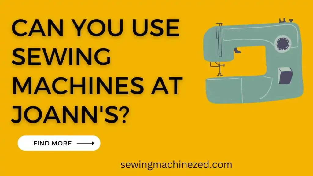Can You Use Sewing Machines At Joann's