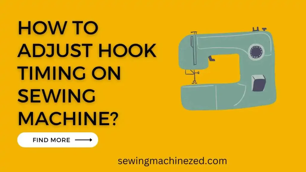 How to Adjust Hook Timing On Sewing Machine? 