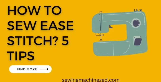 How to Sew Ease Stitch?