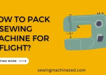 How To Pack A Sewing Machine For A Flight?
