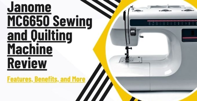 Janome MC6650 Sewing and Quilting Machine Review