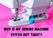 Why is My Sewing Machine Stitch Not Tight